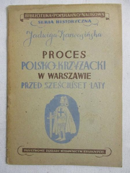 Karwasińska Jadwiga - Proces polsko-krzyżacki w Warszawie przed sześciuset laty, 1946 r.