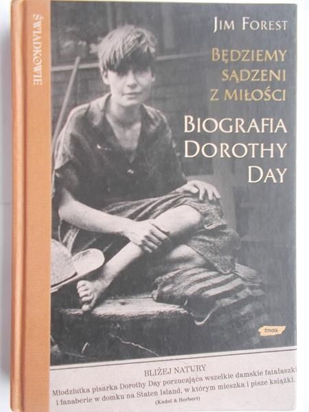 Będziemy sądzeni z miłości. Biografia Dorothy Day