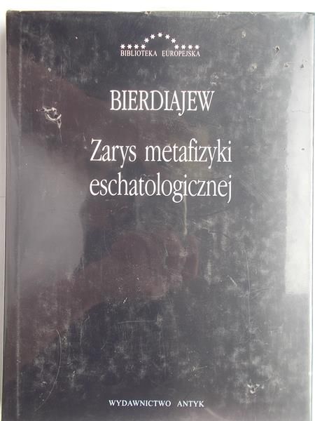 Bierdiajew - Zarys metafizyki eschatologicznej