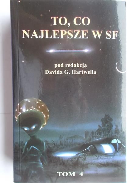 Hartwell David G. (red.) - To, co najlepsze w SF, tom IV