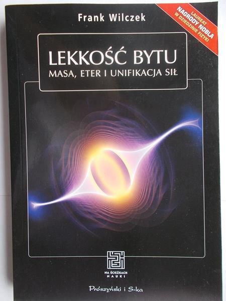 Lekkość bytu. Masa, etner i unifikacja sił