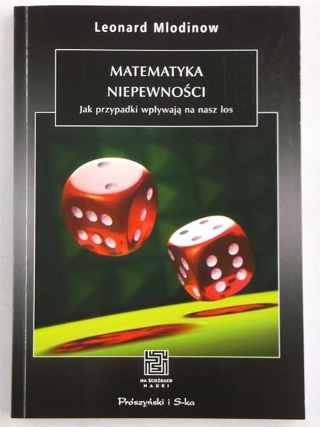 Mlodinow Leonard - Matematyka niepewności. Jak przypadki wpływają na nasz los