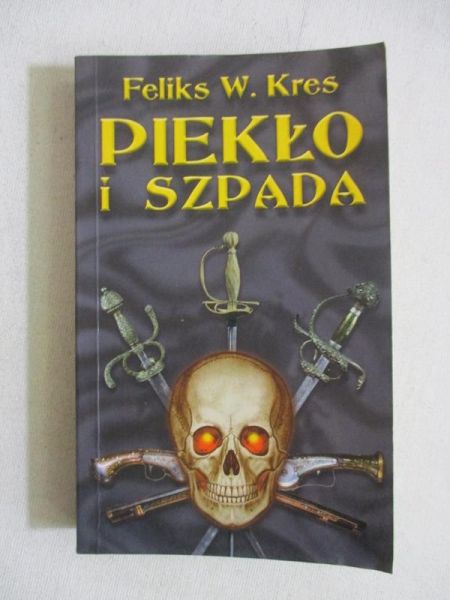 Kres Feliks W.  - Piekło i szpada