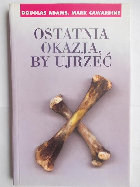 Adams Douglas - Ostatnia okazja by ujrzeć