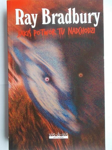 Bradbury Ray - Jakiś potwór tu nadchodzi