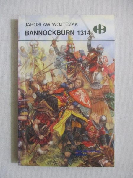 Wojtczak Jarosław - Bannockburn 1314 ( Historyczne Bitwy)