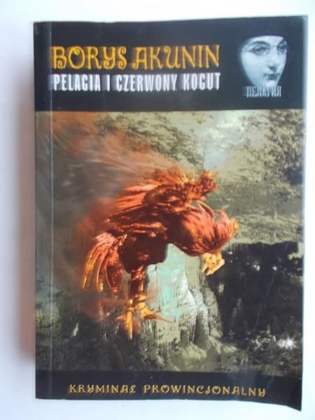 Akunin Borys - Pelagia i czerwony kogut