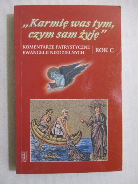Karmię Was tym, czym sam żyję. Rok C