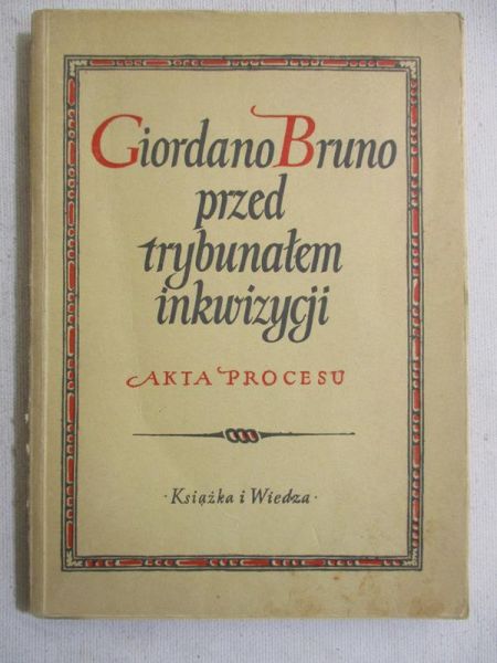 Giordano Bruno przed trybunałem inkwizycji. Akta procesu