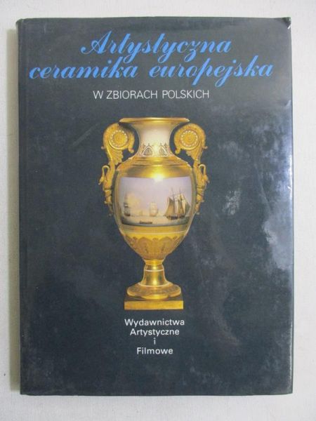 Artystyczna ceramika europejska w zbiorach polskich