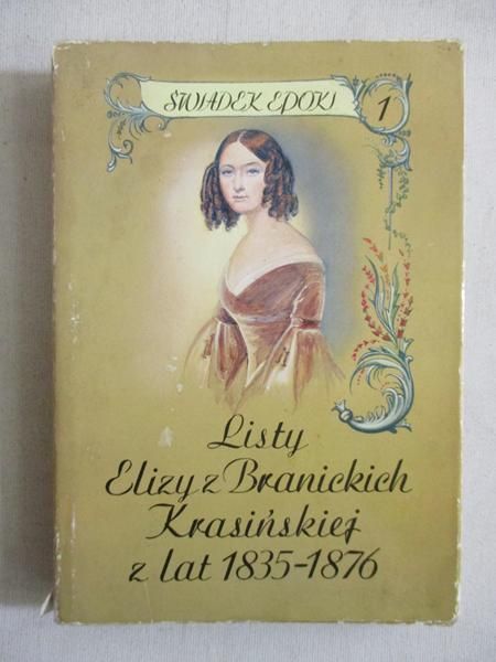 Listy Elizy z Branickich Krasińskiej z lat 1835-1876, tom I