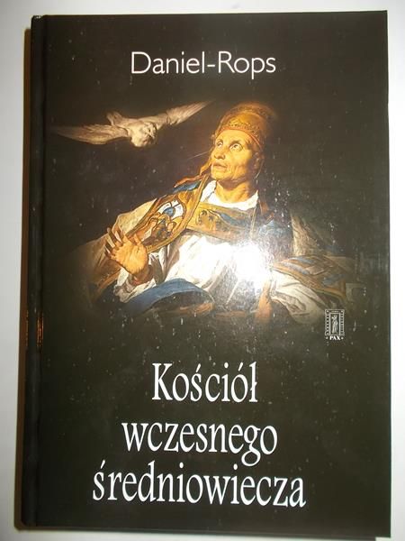 Daniel-Rops - Kościół wczesnego średniowiecza