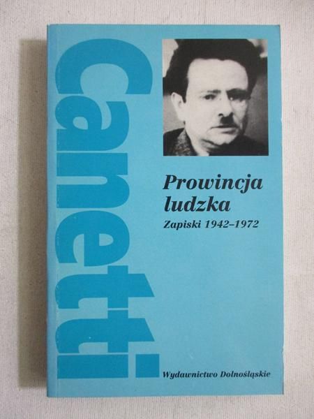 Canetti Elias - Prowincja ludzka. Zapiski 1942-1972