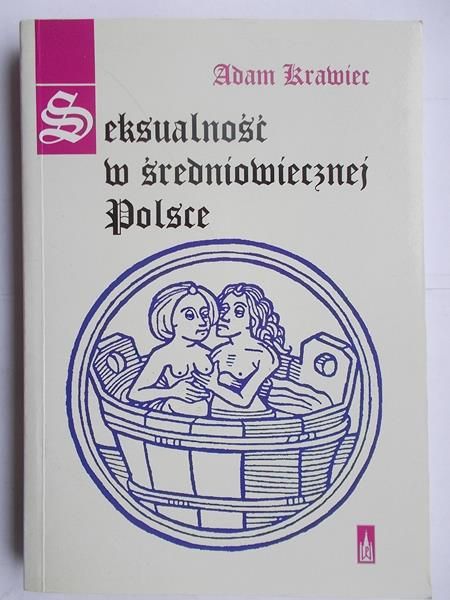 Krawiec Adam - Seksualność w średniowiecznej Polsce