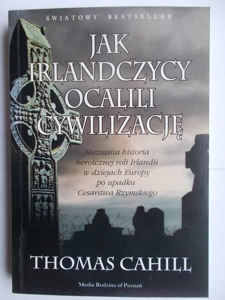 Cahill Thomas - Jak Irlandczycy ocalili cywilizację