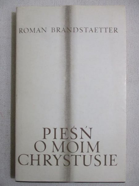 Brandstaetter Roman - Pieśń o moim Chrystusie