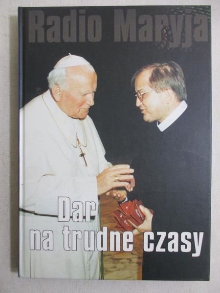 Cydzik Jacek (red.) - Radio Maryja. Dar na trudne czasy