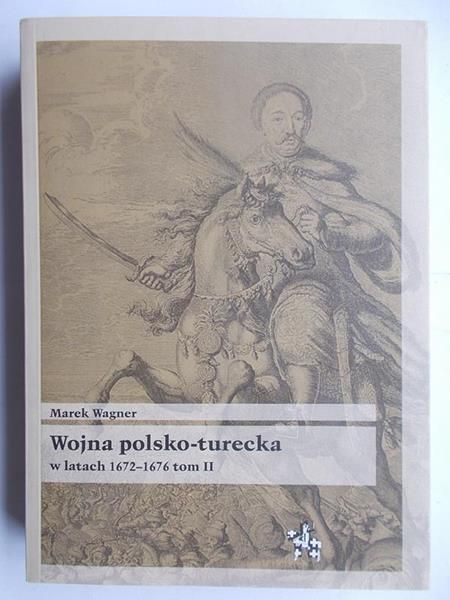 Wojna polsko-turecka w latach 1672-1676 tom II