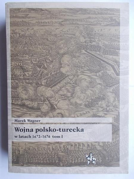Wojna polsko-turecka w latach 1672-1676 tom I