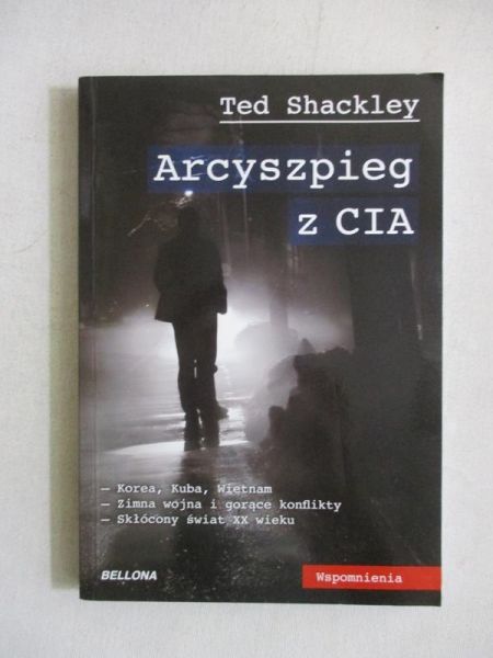 Shackley Ted - Arcyszpieg z CIA