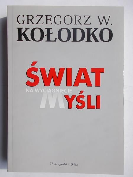 Kołodko Grzegorz - Świat na wyciągnięcie myśli