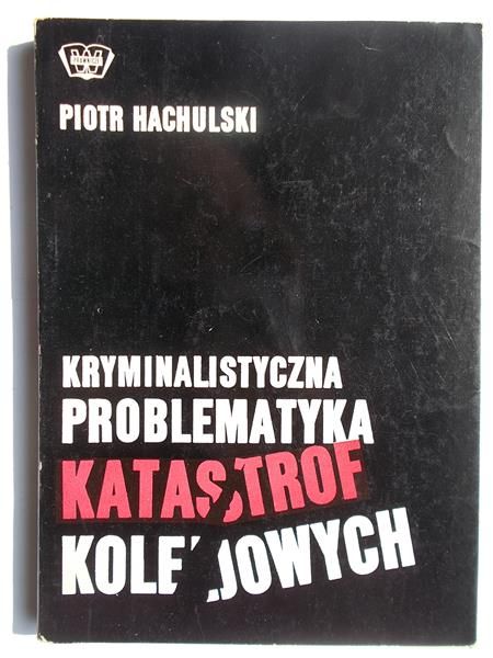 Kryminalistyczna problematyka katastrof kolejowych