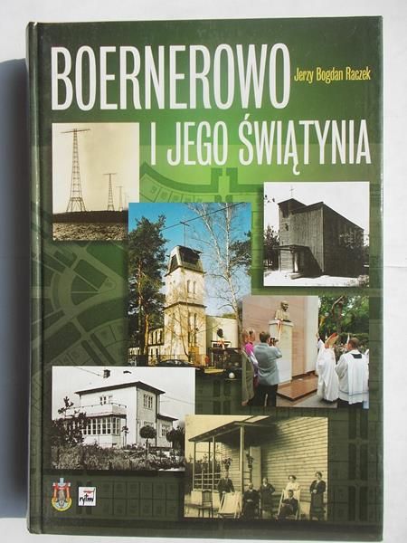 Raczek Jerzy Bogdan - Boernerowo i jego świątynia