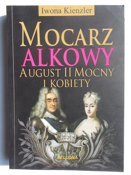 Mocarz alkowy August II Mocny i kobiety