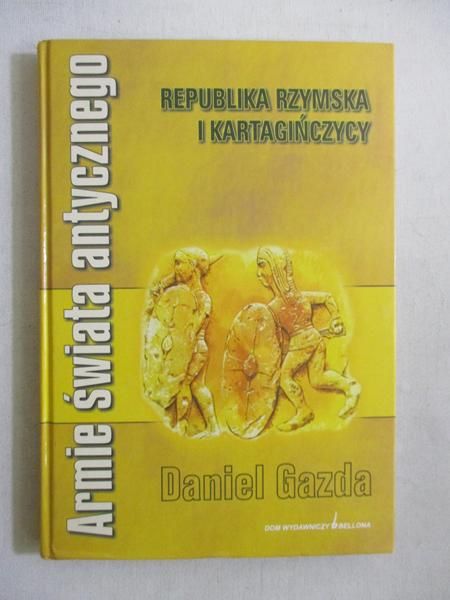 Armie świata antycznego. Republika Rzymska i Kartagińczycy
