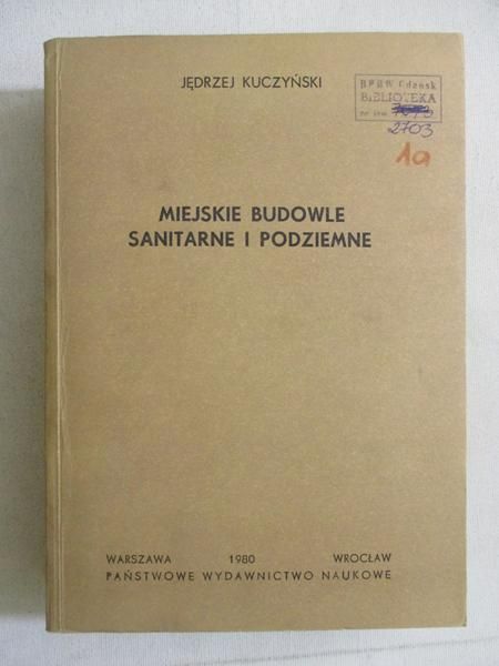 Kuczyński Jędrzej - Miejskie budowle sanitarne i podziemne