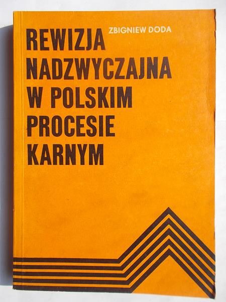 Doda Zbigniew - Rewizja nadzwyczajna w Polskim procesie karnym