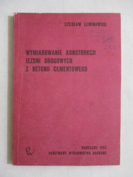 Lewinowski Czesław - Wymiarowanie konstrukcji jezdni drogowych z betonu cementowego