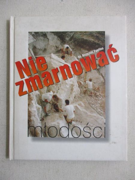 Pawlina Krzysztof - Nie zmarnować młodości