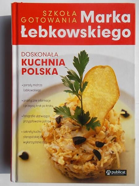Doskonała kuchnia polska. Szkoła gotowania Marka ego