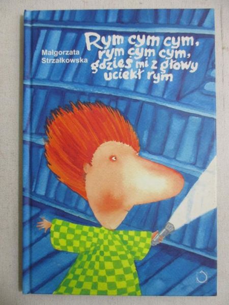 Rym cym cym, rym cym cym, gdzieś mi z głowy uciekł rym