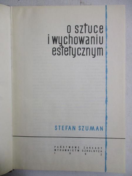 Szuman Stefan - O sztuce i wychowaniu estetycznym