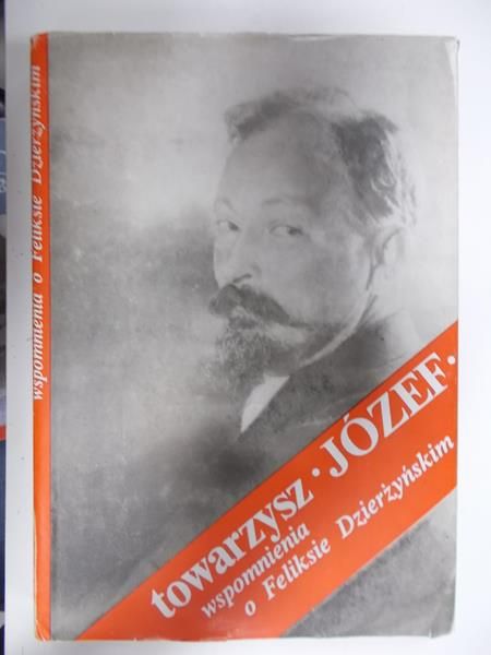 Towarzysz Józef. Wspomnienia o Feliksie Dzierżyńskim