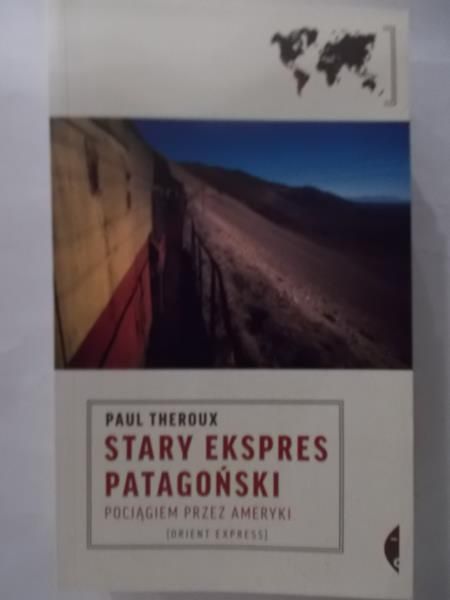 Theroux Paul - Stary ekspres patagoński