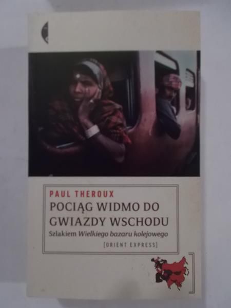 Theroux Paul - Pociąg widmo do Gwiazdy Wschodu