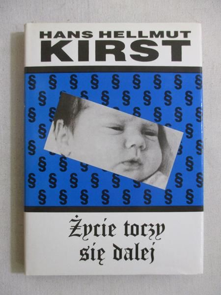 Kirst Hans Hellmut - Życie toczy się dalej, Tom I