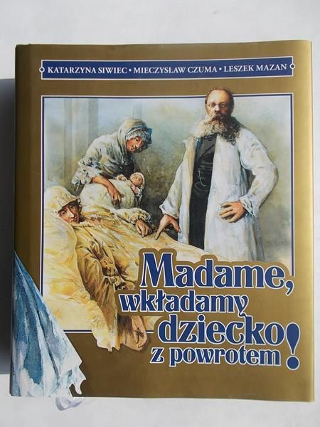 Madame, wkładamy dziecko z powrotem.