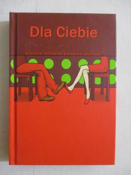 Dla Ciebie. Wiersze miłosne polskich poetów