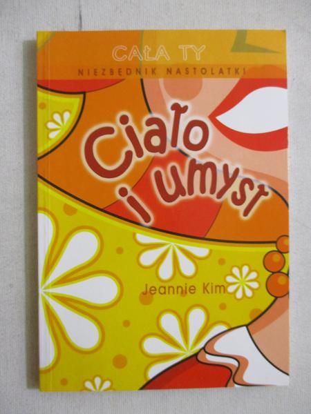 Kim Jeannie - Niezbędnik nastolatki. Ciało i umysł