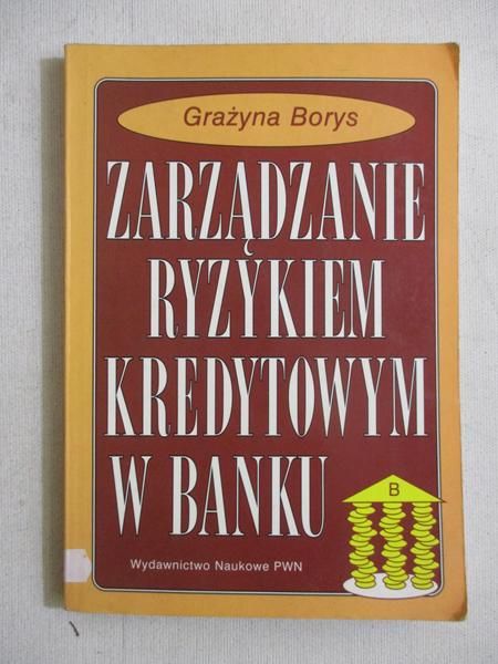 Borys Grażyna- Zarządzanie ryzykiem kredytowym w banku