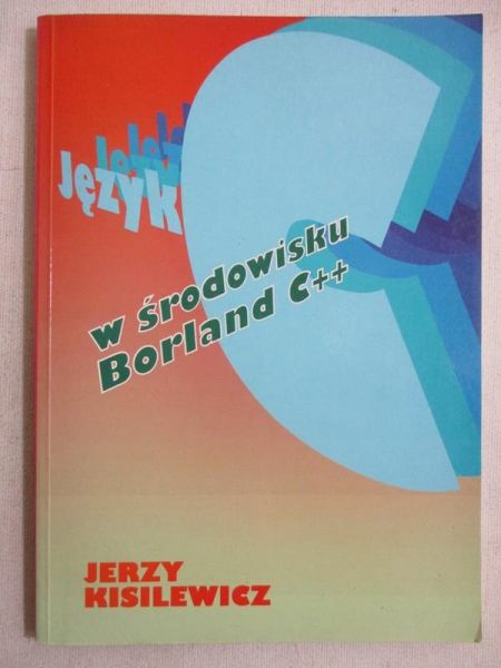 Kisiliewicz Jerzy - Język w środowisku Borland C++