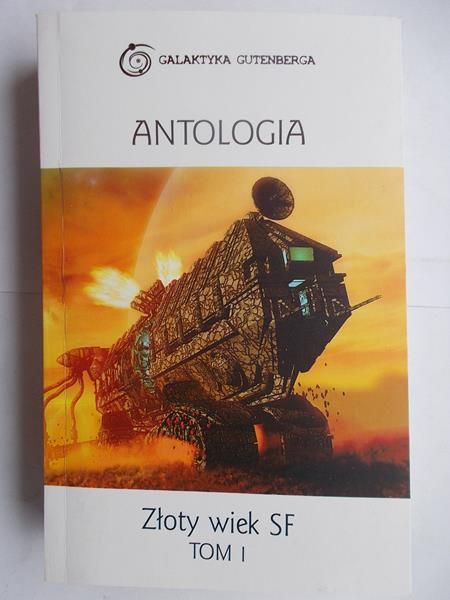 . - Antologia: Złoty wiek SF Tom I