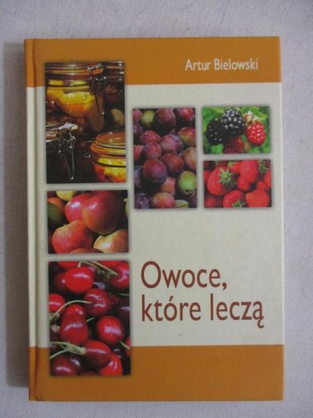 Bielowski Artur - Owoce, które leczą