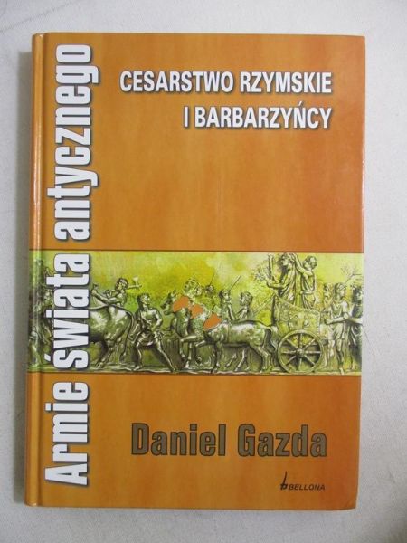Armie świata antycznego. Cesarstwo rzymskie i barbarzyńcy