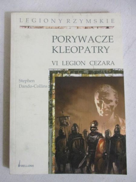 Dando-Collins Stephen - Porywacze  Kleopatry. VI legion Cezara