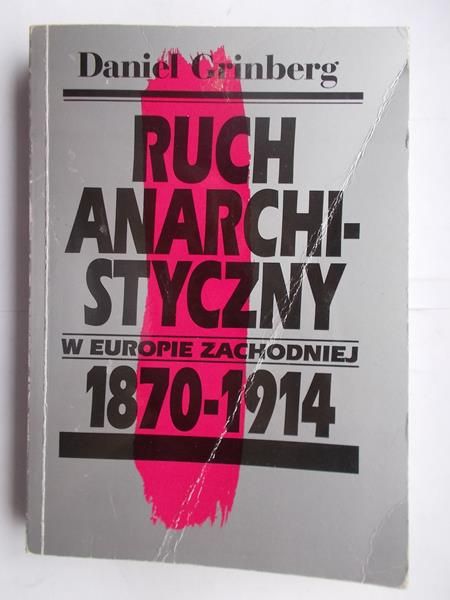 Grinberg Daniel - Ruch anarchistyczny w Europie zachodniej 1870 - 1914